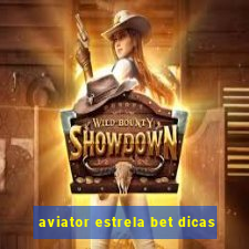 aviator estrela bet dicas